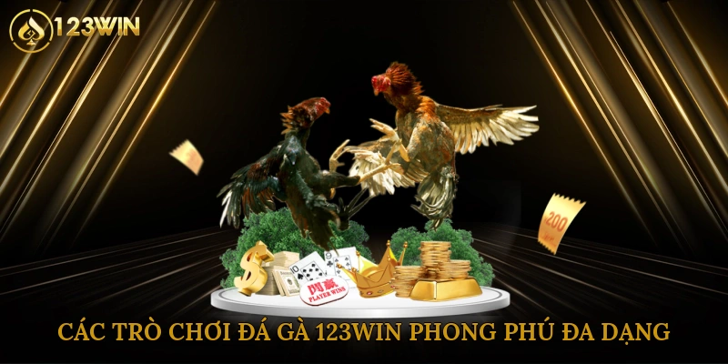 Các trò chơi đá gà 123win phong phú, đa dạng 